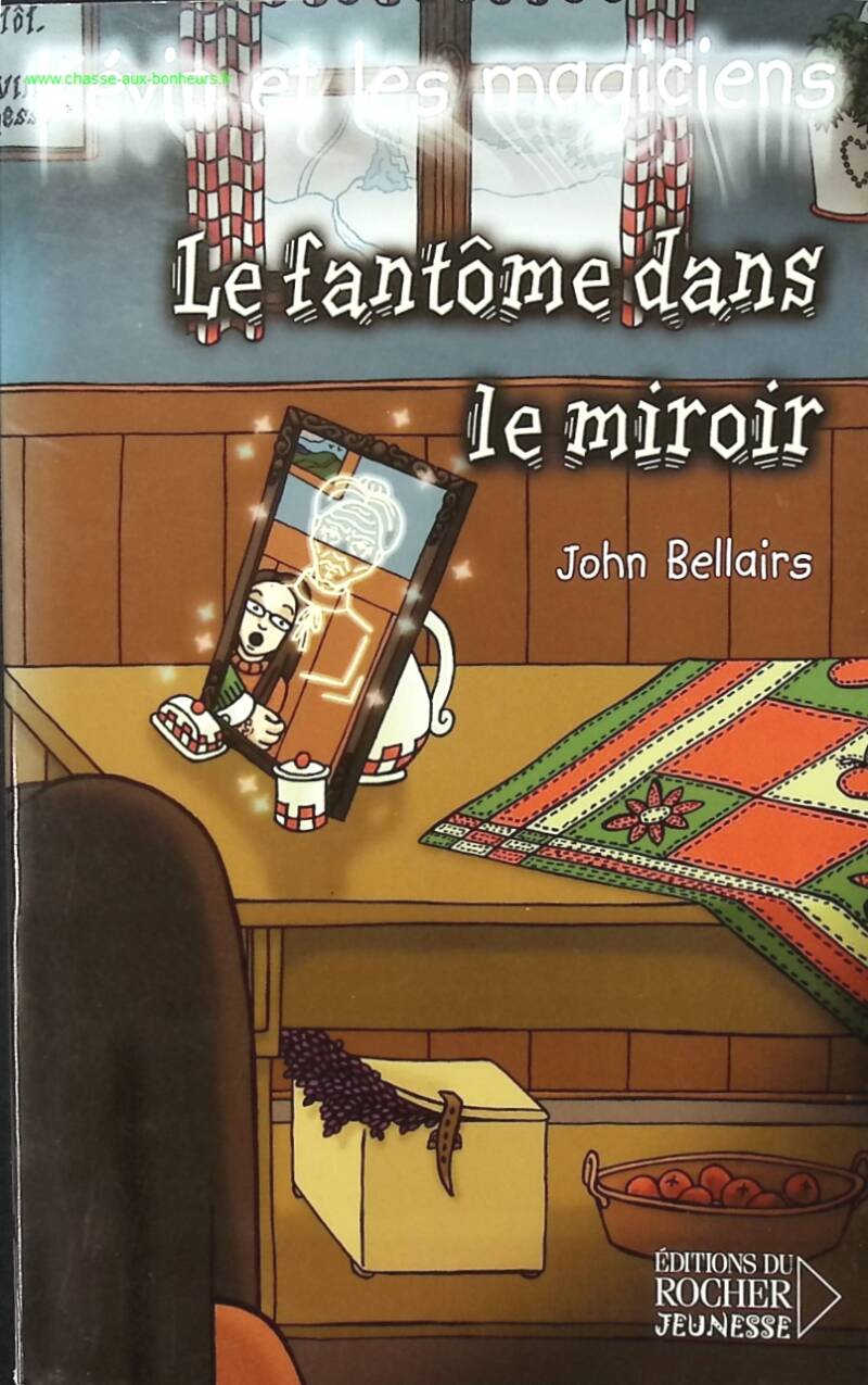 Kévin et les Magiciens, tome 4 - Le Fantôme dans le miroir - John Bellairs - livre