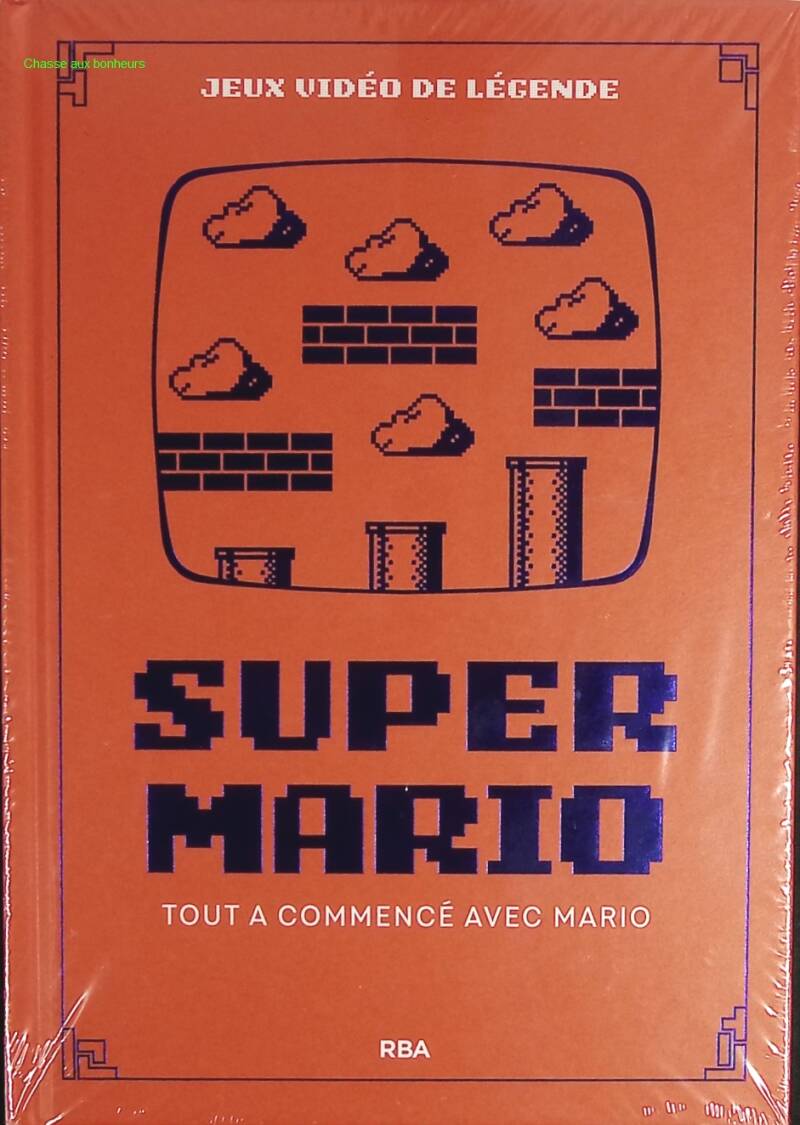 JEUX VIDÉO DE LÉGENDE 001 Super Mario Tout a commencé avec Mario - RBA - livre