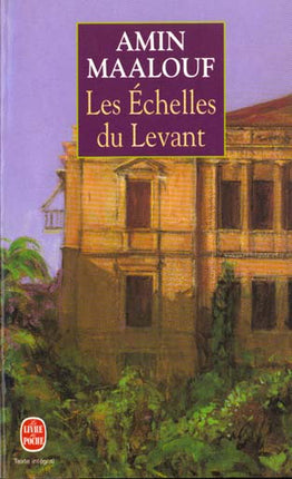 Les Échelles du Levant – Amin Maalouf, roman historique sur l’amour, la guerre et les conflits au Moyen-Orient - livre