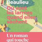 Où vont les larmes quand elles sèchent Baptiste Beaulieu - Octobre 2024 - livre NEUF