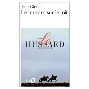 Le Hussard sur le toit – Jean Giono – Roman historique et d’aventure en Provence pendant une épidémie de choléra - livre