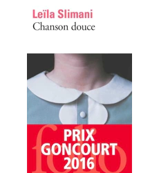 Chanson douce – Leïla Slimani roman psychologique thriller domesticité baby-sitter drame familial Prix Goncourt - Livre