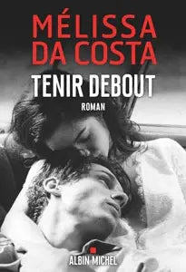 Tenir debout – Mélissa Da Costa – roman de résilience, reconstruction et espoir – livre d’occasion - livre