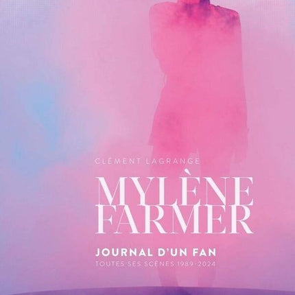 Mylène Farmer, Diary of a Fan: All Her Scenes 1989-2024 - September 2024 - NEW book