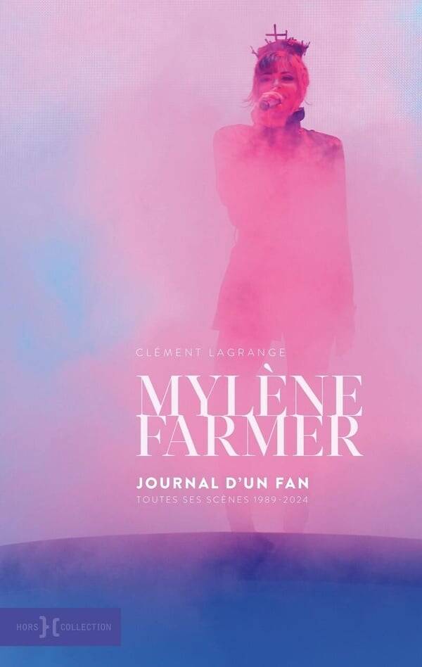 Mylène Farmer Journal d’un fan toutes ses scènes 1989-2024 – livre biographie concerts Mylène Farmer – Clément Lagrange - livre