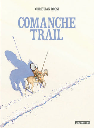 Comanche Trail – Christian Rossi – Bande dessinée western – Far West, cow-boys et aventures - Livre BD