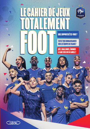 Le Cahier de jeux totalement foot – FFF – Quiz, énigmes et jeux sur l'Équipe de France de football - Livre