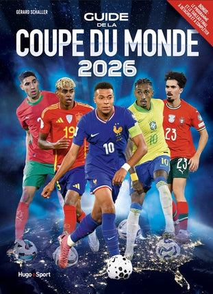 Guide de la Coupe du monde 2026 – Gérard Schaller – football équipes joueurs et stades - Livre