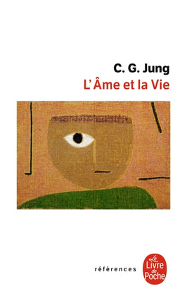 L'Âme et la vie – Carl Gustav Jung – Psychologie analytique, inconscient et connaissance de soi - Livre