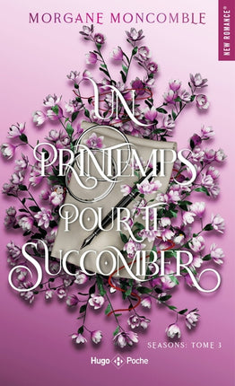 Seasons Tome 3 Un printemps pour te succomber – Morgane Moncomble – romance new adult occasion - Livre