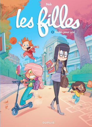 Les Filles Tome 1 – Toutes pour une – Nob, bande dessinée jeunesse humoristique sur l’amitié, les aventures et la vie quotidienne entre copines - Livre BD