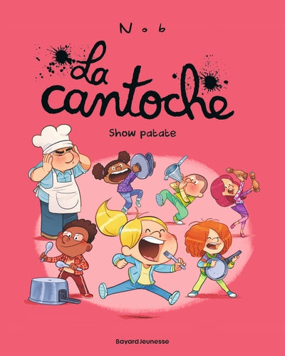 La Cantoche – Tome 11 : Show patate – Nob – BD jeunesse humoristique sur la cantine scolaire - Livre BD
