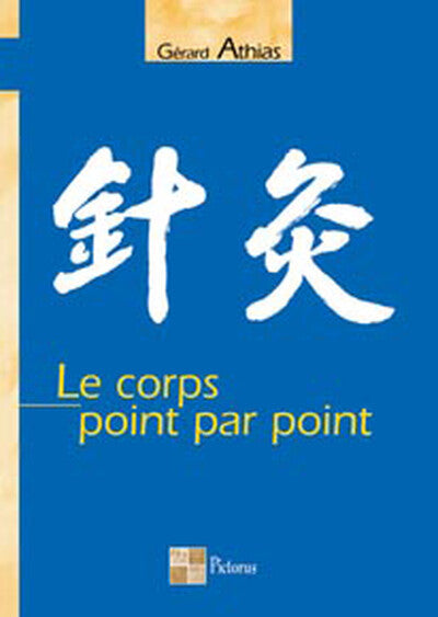 Le corps point par point – Gérard Athias – livre médecine alternative et décodage biologique - Livre