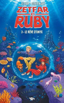 Zetfar et Ruby Tome 3 – Le rêve d’Onyx – Zetfar, Olivier Gay – BD jeunesse, aventure, fantasy et magie - Livre