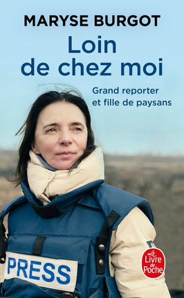 Livre récit de guerre reportage grand reporter témoignage conflit international Loin de chez moi Maryse Burgot - Livre