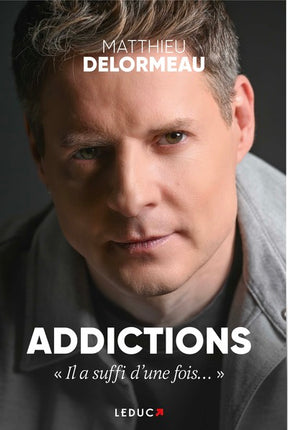 Livre témoignage addictions occasion Addictions : Il a suffi d’une fois… – Matthieu Delormeau – récit choc dépendances et reconstruction - Livre