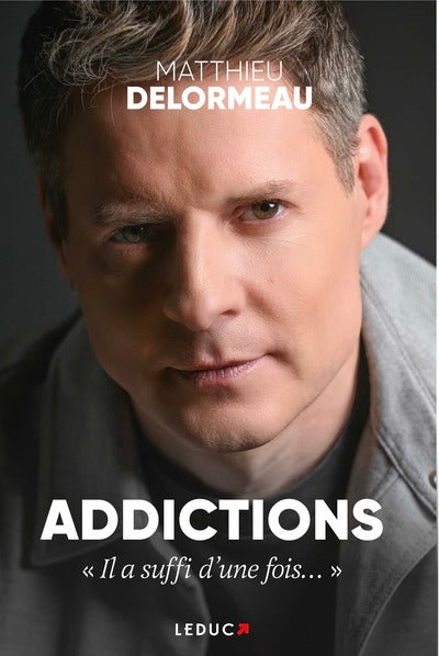 Livre témoignage addictions occasion Addictions : Il a suffi d’une fois… – Matthieu Delormeau – récit choc dépendances et reconstruction - Livre