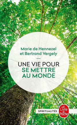 Une vie pour se mettre au monde – Marie de Hennezel et Bertrand Vergely – développement personnel philosophie de vie spiritualité - Livre