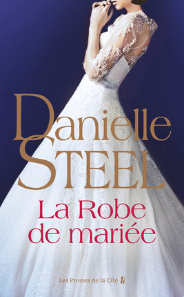La Robe de mariée – Danielle Steel – roman sentimental, secrets de famille et destin de femme - Livre