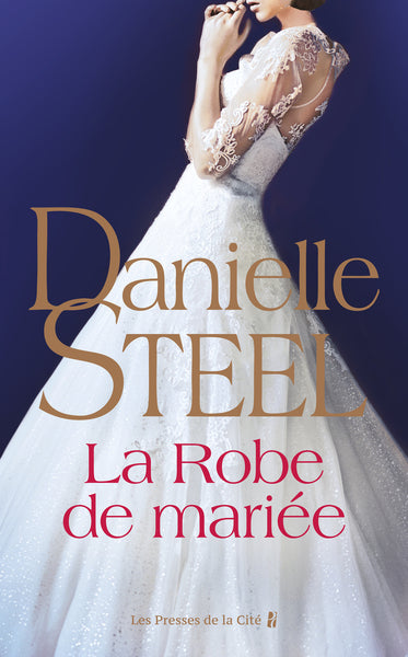 La Robe de mariée – Danielle Steel – roman sentimental, secrets de famille et destin de femme - Livre