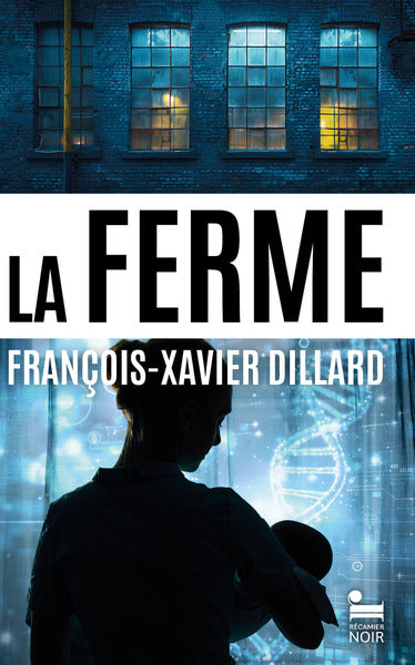 La Ferme – François-Xavier Dillard – Thriller d'anticipation, suspense et science-fiction - Livre