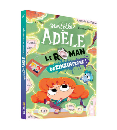 Mortelle Adèle – Le Roman DéZINZINtégré ! – Mr Tan & Diane Le Feyer – Roman jeunesse humoristique interactif - Livre