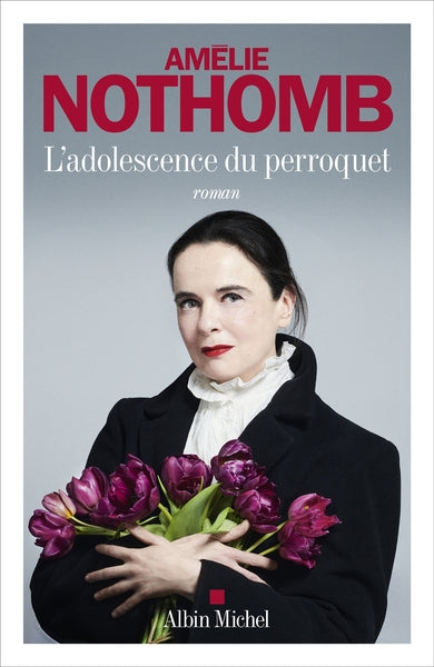 L'Adolescence du perroquet – Amélie Nothomb – Roman, adolescence, famille, identité et humour - Livre