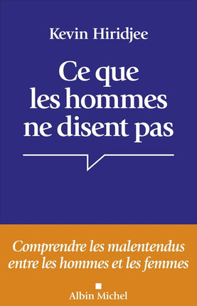 Ce que les hommes ne disent pas Kevin Hiridjee – comprendre les malentendus hommes femmes communication couple - livre