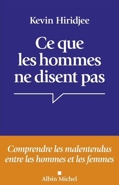 Ce que les hommes ne disent pas Kevin Hiridjee – comprendre les malentendus hommes femmes communication couple - livre