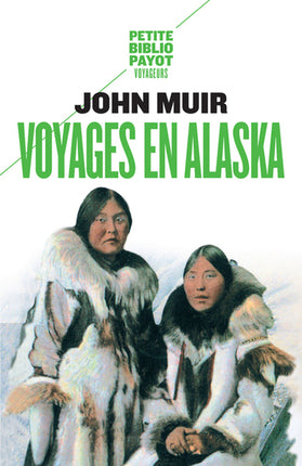 Livre nature exploration aventure récit carnet de voyage Voyages en Alaska John Muir - Livre