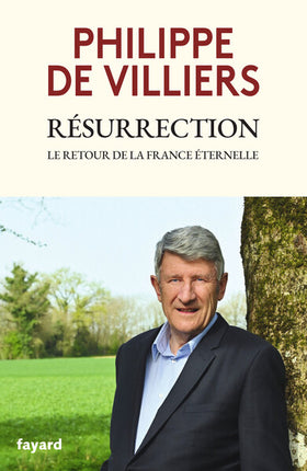 Résurrection – Le retour de la France éternelle – Philippe de Villiers – Essai politique - Livre