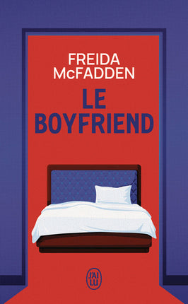 Le Boyfriend – Freida McFadden, thriller psychologique sur une romance inquiétante, les secrets et les apparences trompeuses - Livre