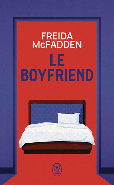 Le Boyfriend – Freida McFadden, thriller psychologique sur une romance inquiétante, les secrets et les apparences trompeuses - Livre