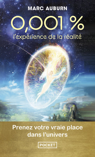 0,001 % – L’expérience de la réalité – Marc Auburn – Expériences extraordinaires et conscience - Livre