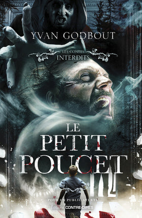 Les contes interdits – Le Petit Poucet – Yvan Godbout roman horreur conte revisité thriller sombre ogre cauchemar - Livre