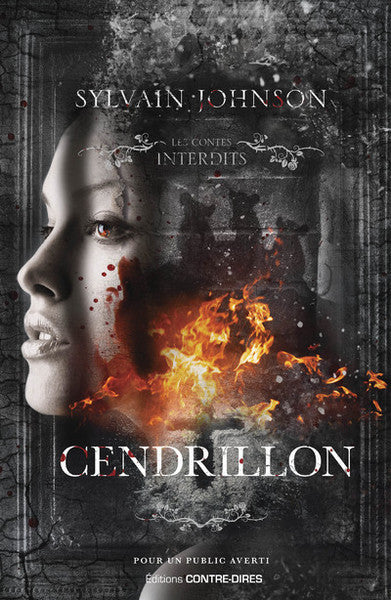 Les Contes interdits – Cendrillon – Sylvain Johnson – Conte horrifique, vengeance et thriller - Livre