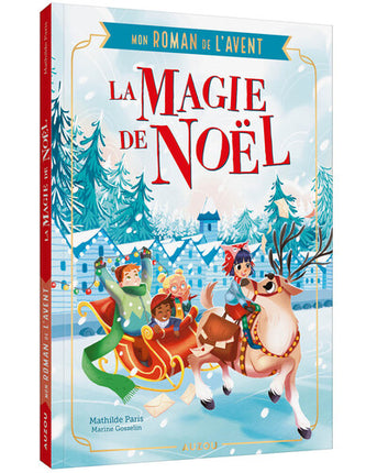 Mon roman de l’avent – La magie de Noël – Mathilde Paris et Marine Gosselin, roman jeunesse de Noël avec une aventure pleine de magie et de surprises - Livre