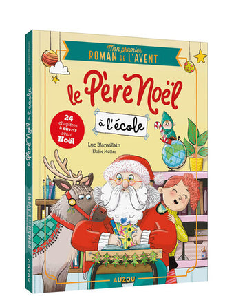 Mon premier roman de l’Avent – Le Père Noël à l’école – Luc Blanvillain et Eloïse Mutter | Histoire de Noël amusante pour enfants et jeunes lecteurs - Livre
