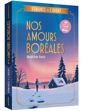 Romance de l’Avent – Nos amours boréales – Mathilde Paris, Tom Haugomat, romance de Noël en Norvège entre mystère, nature sauvage et sentiments - Livre