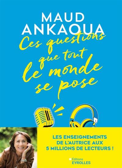 Ces questions que tout le monde se pose – Maud Ankaoua – Développement personnel – Bonheur et épanouissement - Livre