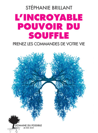 L'Incroyable pouvoir du souffle - Prenez les commandes de votre vie - Stéphanie Brillant - Livre