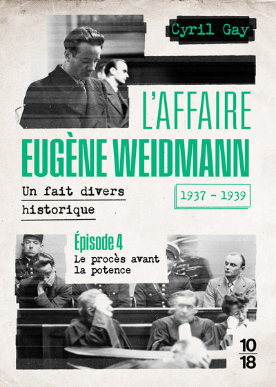 L’Affaire Eugène Weidmann Tome 4 – Le procès avant la potence – Cyril Gay – True crime historique - Livre
