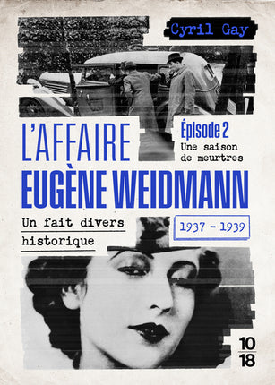 L’Affaire Eugène Weidmann Tome 2 – Une saison de meurtres – Cyril Gay – True crime historique - Livre