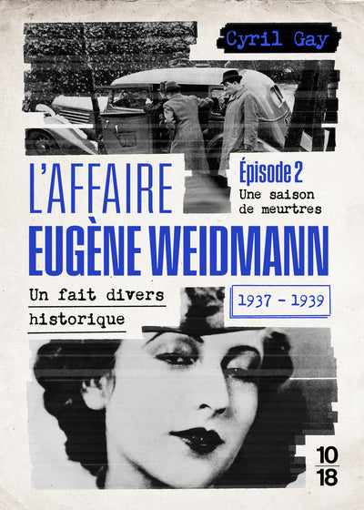 L’Affaire Eugène Weidmann Tome 2 – Une saison de meurtres – Cyril Gay – True crime historique - Livre