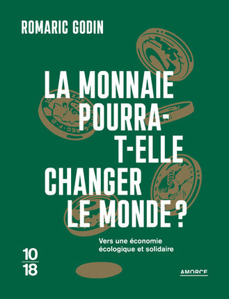 La monnaie pourra-t-elle changer le monde ? – Romaric Godin – Économie écologique et solidaire - Livre