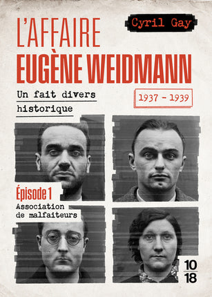 L’Affaire Eugène Weidmann Tome 1 – Association de malfaiteurs – Cyril Gay – True crime historique - Livre