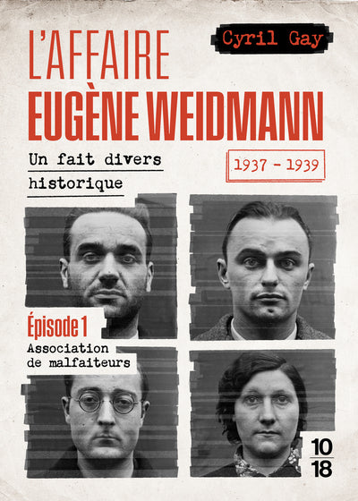L’Affaire Eugène Weidmann Tome 1 – Association de malfaiteurs – Cyril Gay – True crime historique - Livre