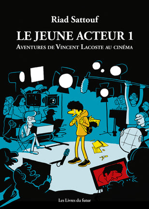 Le jeune acteur - Tome 01 Aventures de Vincent Lacoste au cinéma -Riad Sattouf - livre