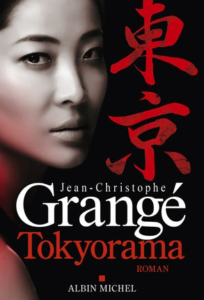 Tokyorama – Jean-Christophe Grangé, découverte de Tokyo à travers un voyage littéraire au cœur de la culture japonaise - Livre