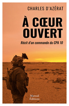 À cœur ouvert – Récit d'un commando du CPA 10 – Charles d'Azérat – Forces spéciales - Livre